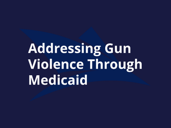Addressing Gun Violence Through Medicaid: A Call to Action for MCOs