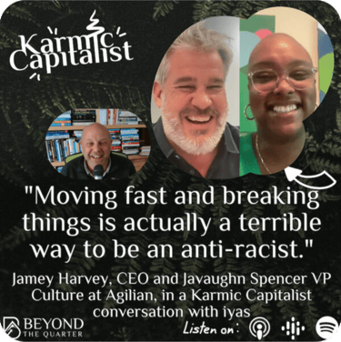Title card for the Karmic Capitalist podcast episode featuring Javaughn Spencer and Jamey Harvey, “‘Move Fast and Break Things’ is a terrible way to be an anti-racist.”