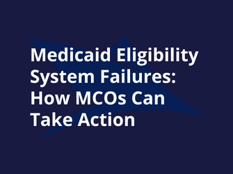 Medicaid Eligibility System Failures | MCO Actions | Agilian
