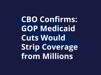 CBO Confirms: GOP Medicaid Cuts Would Strip Coverage from Millions