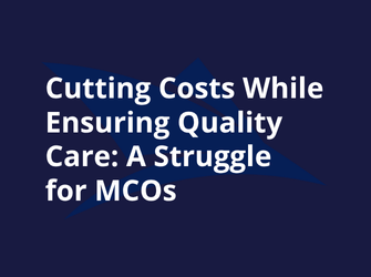 Cutting Costs While Ensuring Quality Care: A Struggle for MCOs