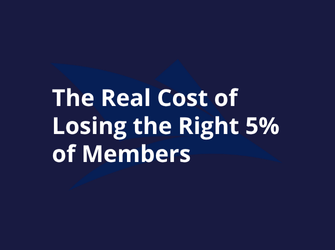 The Real Cost of Losing the Right 5% of Members