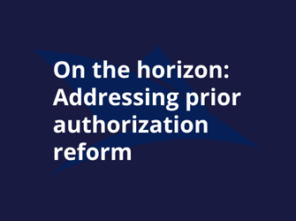 On the horizon: Addressing prior authorization reform