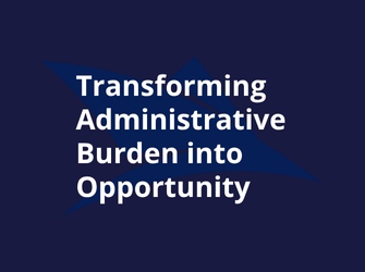 Finding a New Path: Transforming Administrative Burden into Opportunity